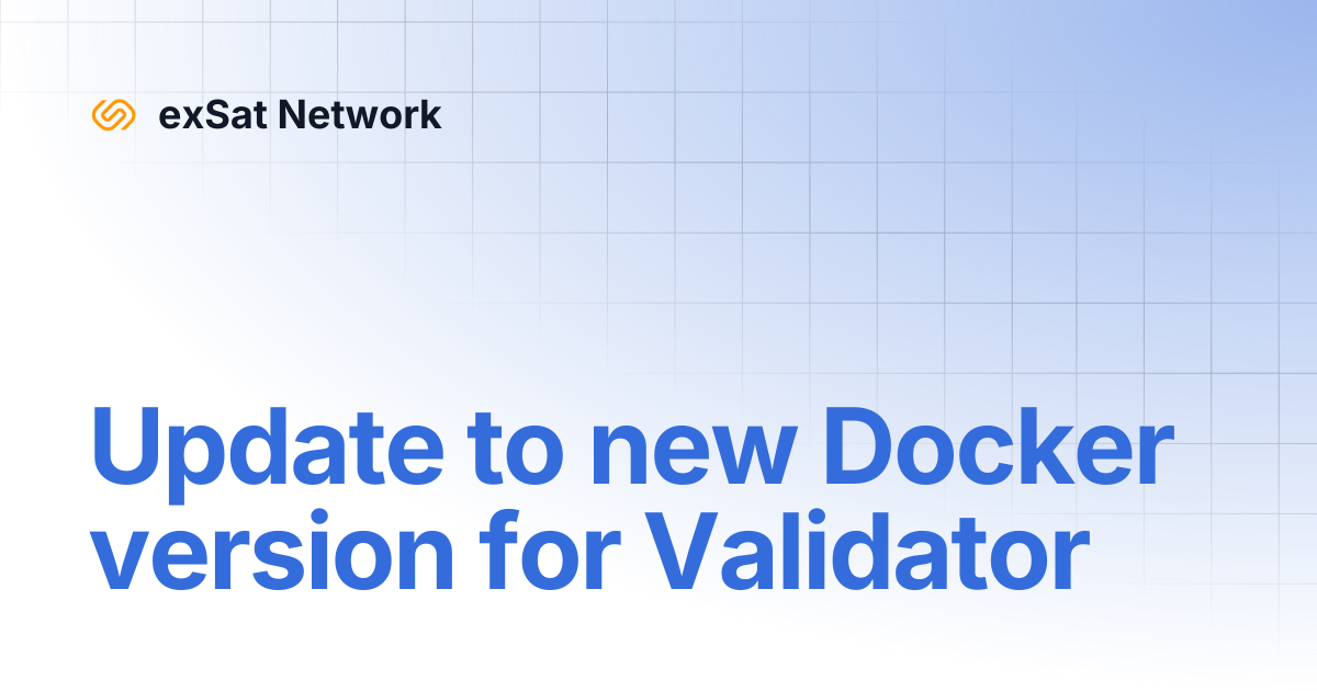 Update to new Docker version for Validator | exSat Network